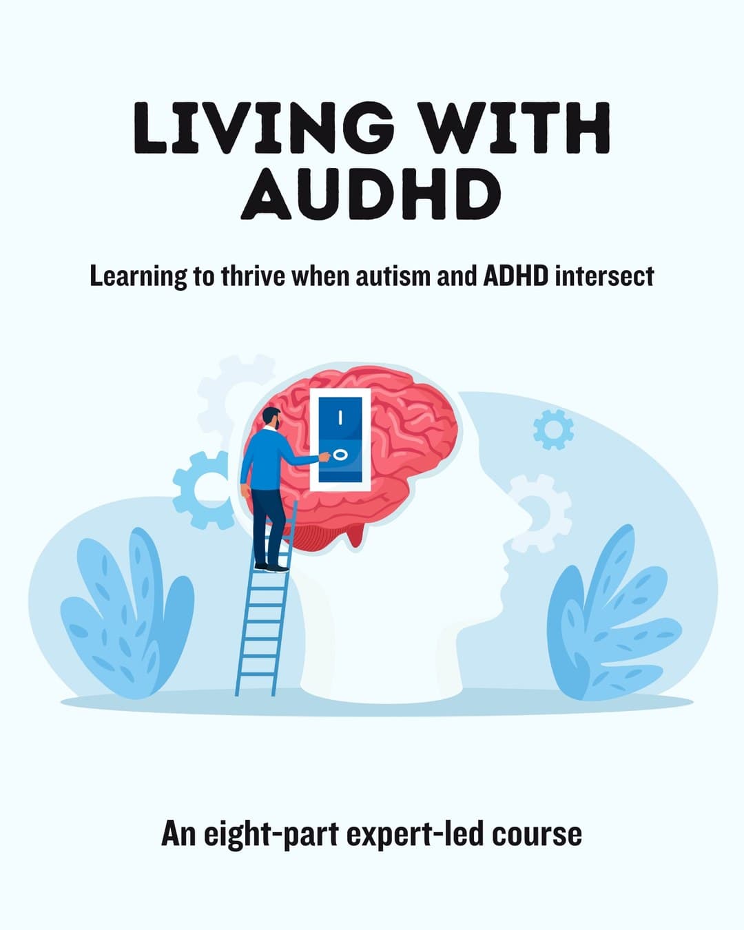 Living with AuDHD: An 8-week expert-led course