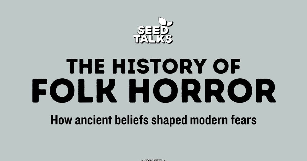 The History of Folk Horror — Watch the Recording | Seed Talks
