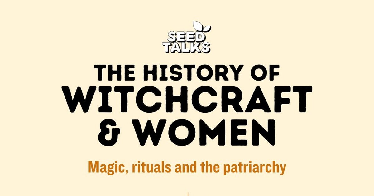 The History of Witchcraft & Women — Watch the Recording | Seed Talks